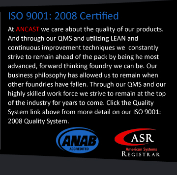 Ancast is a ISO 9001: 2008 Registered Stainless Steel Foundry